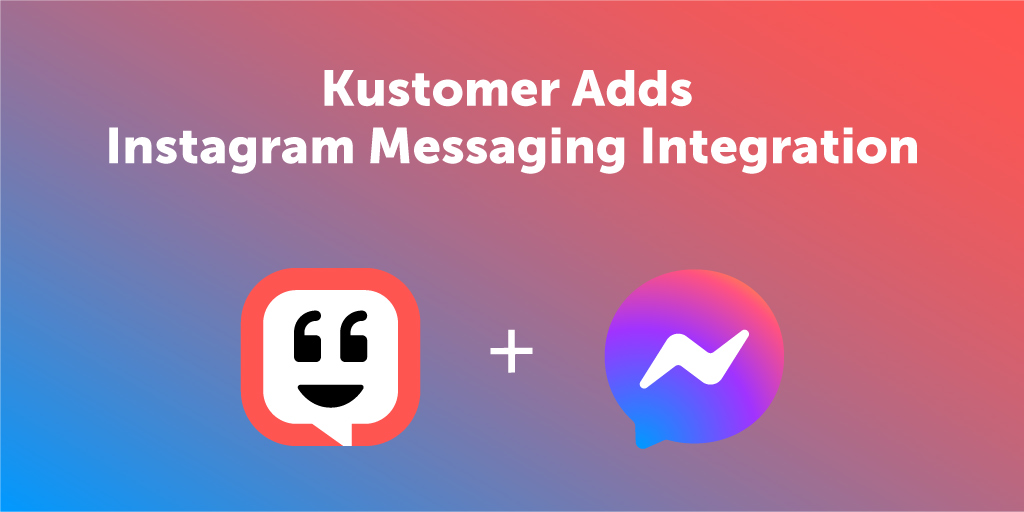Kustomer Añade la integración de Instagram Messaging para impulsar el comercio social y el servicio al cliente TW 3
