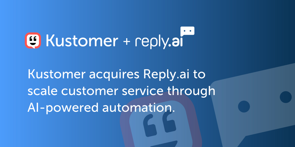 Kustomer Acquires Reply.ai TW