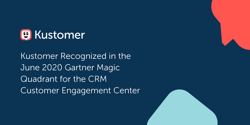 Kustomer Reconnu dans le Magic Quadrant de Gartner de juin 2020 pour le centre d'engagement client CRM TW.