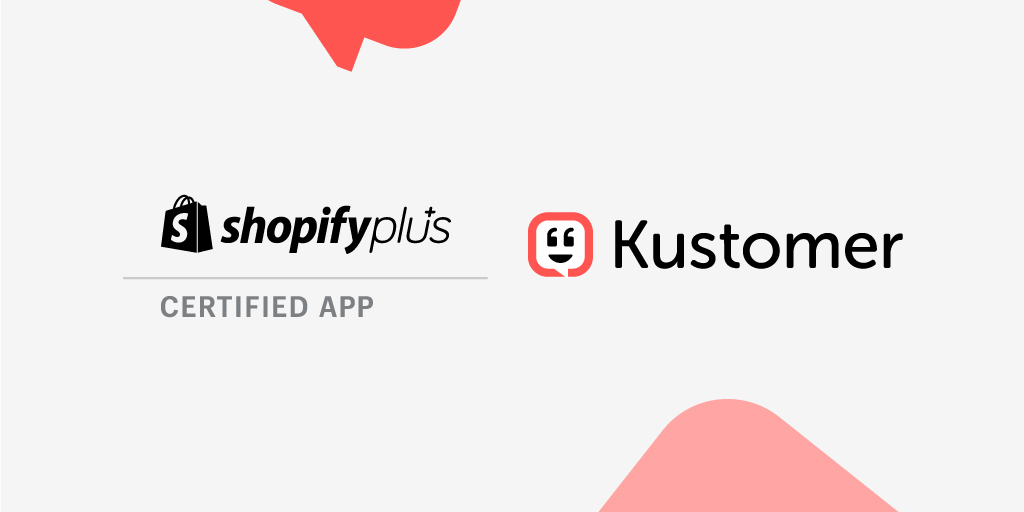 Kustomer Sélectionné comme CRM pour le service clientèle d'entreprise disponible sur Shopify Plus Certified App Program PR TW