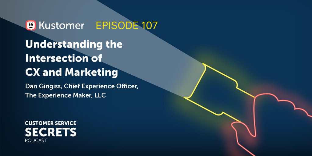 Understanding the Intersection of CX and Marketing with Dan Gingiss
