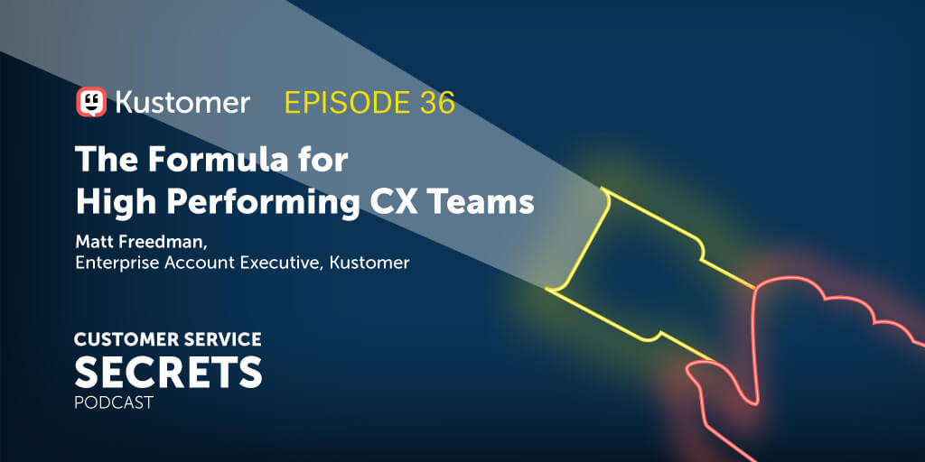 The Formula for High Performing CX Teams with Matt Freedman TW