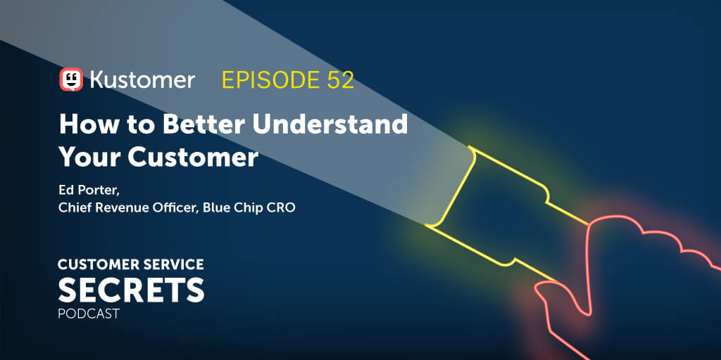 How to Better Understand Your Customer With Ed Porter TW