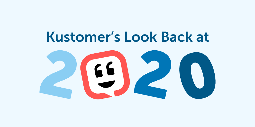 Kustomer’s Look Back at 2020 TW